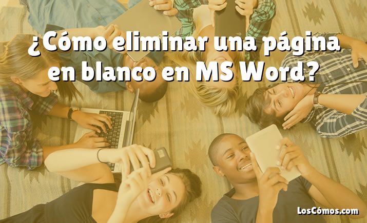 ¿Cómo eliminar una página en blanco en MS Word?