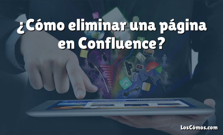 ¿Cómo eliminar una página en Confluence?