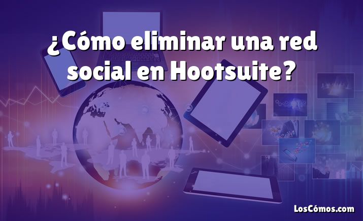 ¿Cómo eliminar una red social en Hootsuite?