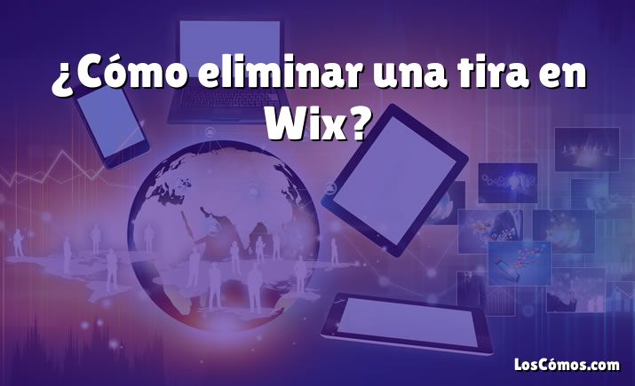 ¿Cómo eliminar una tira en Wix?