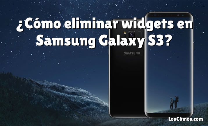 ¿Cómo eliminar widgets en Samsung Galaxy S3?