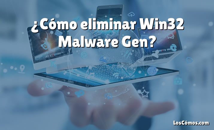 ¿Cómo eliminar Win32 Malware Gen?