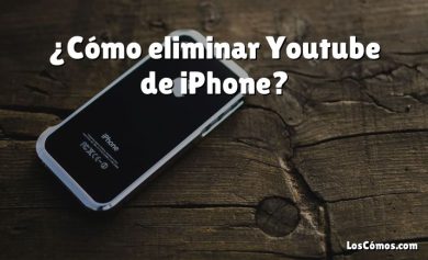 ¿Cómo eliminar Youtube de iPhone?