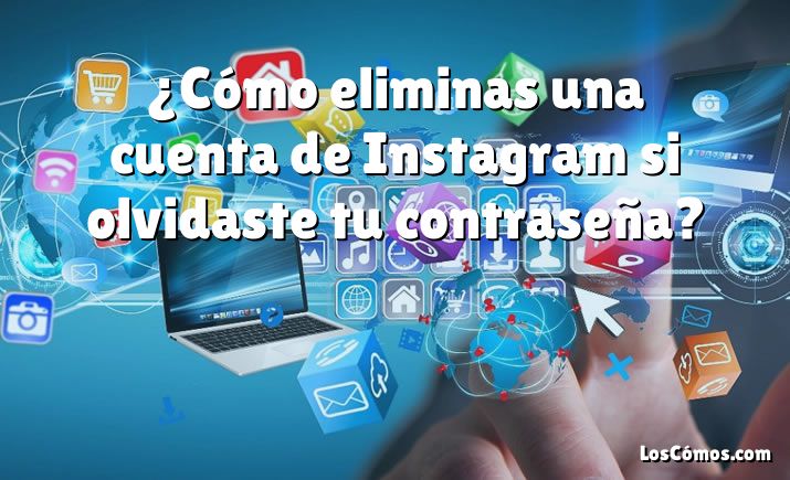 ¿Cómo eliminas una cuenta de Instagram si olvidaste tu contraseña?