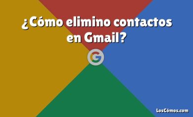 ¿Cómo elimino contactos en Gmail?