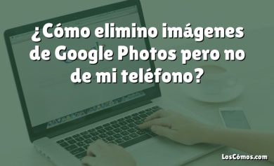 ¿Cómo elimino imágenes de Google Photos pero no de mi teléfono?