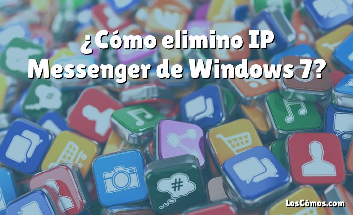 ¿Cómo elimino IP Messenger de Windows 7?