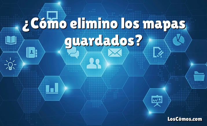 ¿Cómo elimino los mapas guardados?