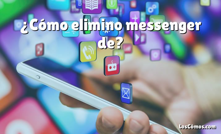 ¿Cómo elimino messenger de?