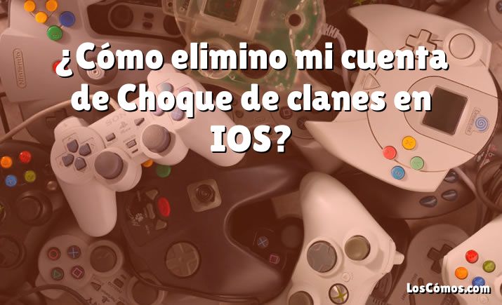 ¿Cómo elimino mi cuenta de Choque de clanes en IOS?