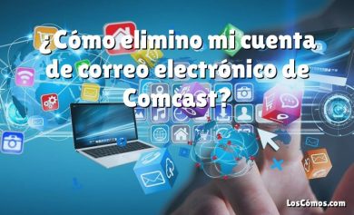 ¿Cómo elimino mi cuenta de correo electrónico de Comcast?