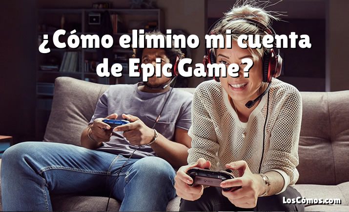 ¿Cómo elimino mi cuenta de Epic Game?