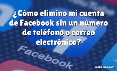 ¿Cómo elimino mi cuenta de Facebook sin un número de teléfono o correo electrónico?