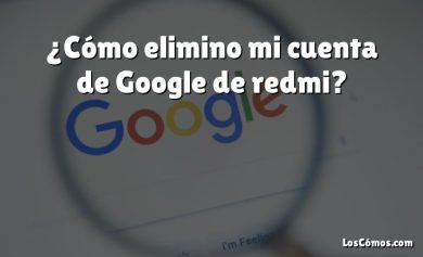 ¿Cómo elimino mi cuenta de Google de redmi?