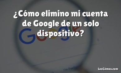 ¿Cómo elimino mi cuenta de Google de un solo dispositivo?