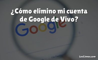 ¿Cómo elimino mi cuenta de Google de Vivo?