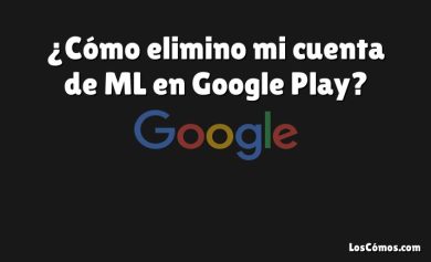 ¿Cómo elimino mi cuenta de ML en Google Play?