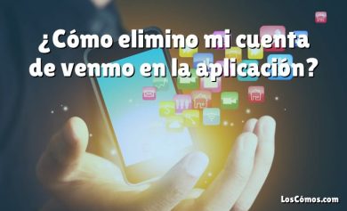 ¿Cómo elimino mi cuenta de venmo en la aplicación?