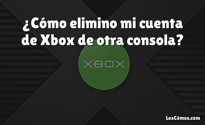 ¿Cómo elimino mi cuenta de Xbox de otra consola?