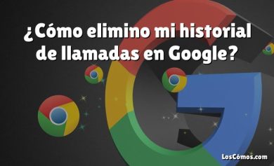 ¿Cómo elimino mi historial de llamadas en Google?