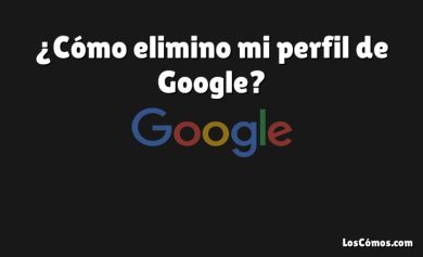 ¿Cómo elimino mi perfil de Google?