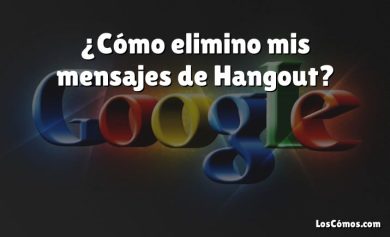 ¿Cómo elimino mis mensajes de Hangout?