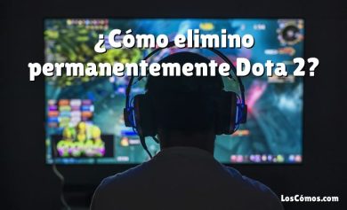 ¿Cómo elimino permanentemente Dota 2?