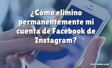 ¿Cómo elimino permanentemente mi cuenta de Facebook de Instagram?