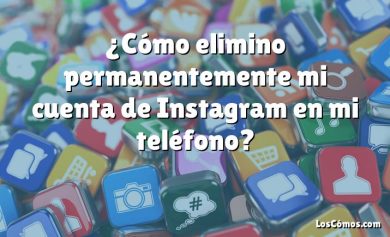 ¿Cómo elimino permanentemente mi cuenta de Instagram en mi teléfono?