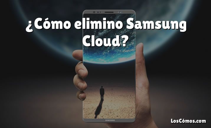 ¿Cómo elimino Samsung Cloud?