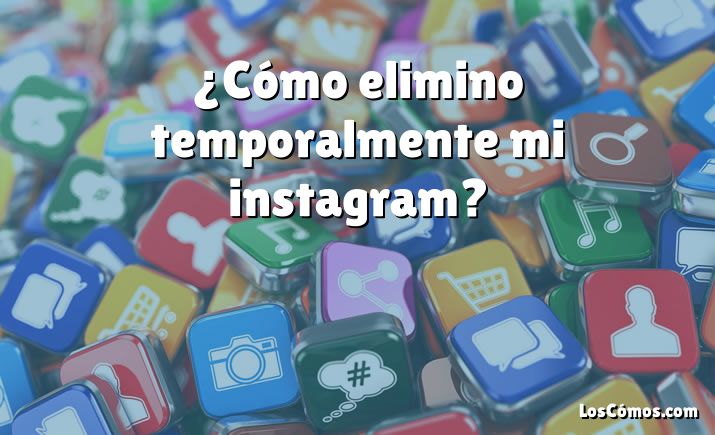 ¿Cómo elimino temporalmente mi instagram?