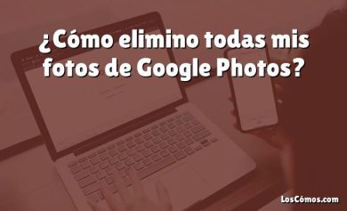 ¿Cómo elimino todas mis fotos de Google Photos?