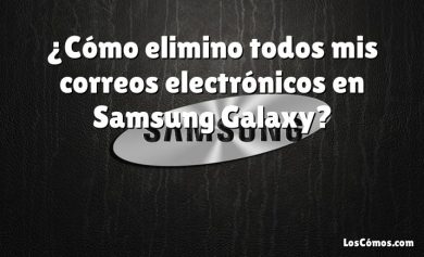 ¿Cómo elimino todos mis correos electrónicos en Samsung Galaxy?