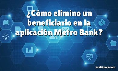 ¿Cómo elimino un beneficiario en la aplicación Metro Bank?