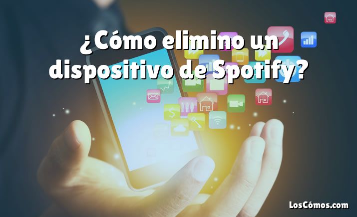 ¿Cómo elimino un dispositivo de Spotify?