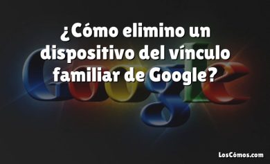 ¿Cómo elimino un dispositivo del vínculo familiar de Google?