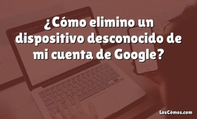 ¿Cómo elimino un dispositivo desconocido de mi cuenta de Google?