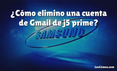 ¿Cómo elimino una cuenta de Gmail de j5 prime?