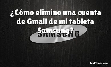 ¿Cómo elimino una cuenta de Gmail de mi tableta Samsung?