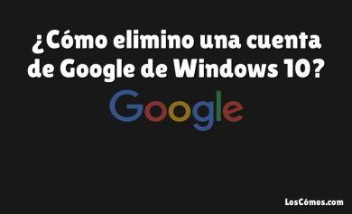 ¿Cómo elimino una cuenta de Google de Windows 10?