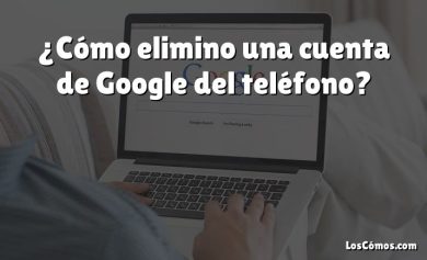 ¿Cómo elimino una cuenta de Google del teléfono?