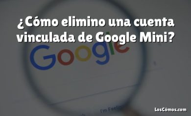 ¿Cómo elimino una cuenta vinculada de Google Mini?