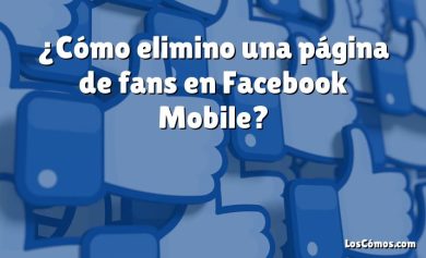 ¿Cómo elimino una página de fans en Facebook Mobile?