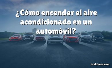 ¿Cómo encender el aire acondicionado en un automóvil?