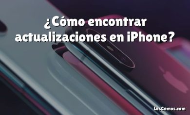 ¿Cómo encontrar actualizaciones en iPhone?