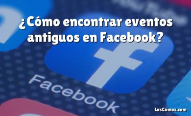 ¿Cómo encontrar eventos antiguos en Facebook?