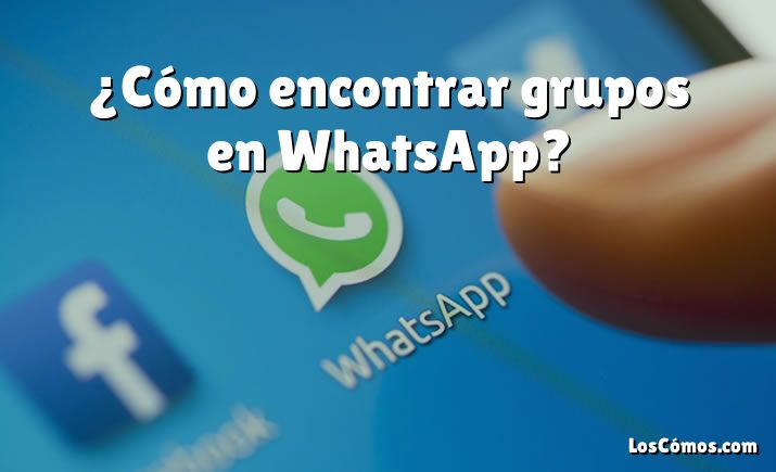 ¿Cómo encontrar grupos en WhatsApp?