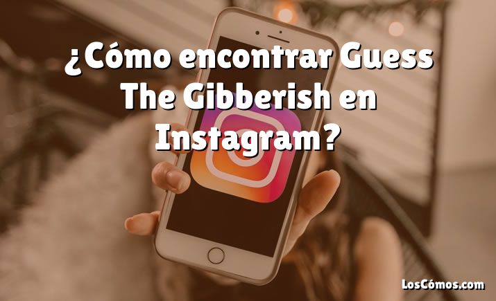 ¿Cómo encontrar Guess The Gibberish en Instagram?