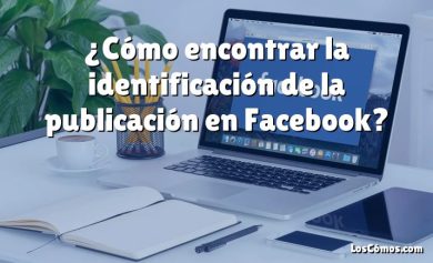 ¿Cómo encontrar la identificación de la publicación en Facebook?