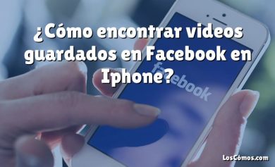 ¿Cómo encontrar videos guardados en Facebook en Iphone?